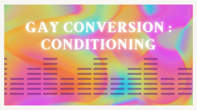 Gay Conversion: Conditioning Techniques
