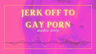 Jerk Off To Gay Porn Audio Only