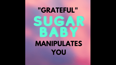 "Grateful" Sugarbb Manipulates You