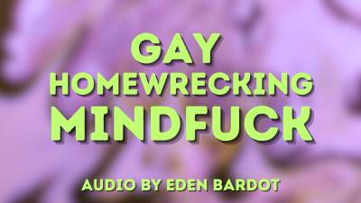 Gay Homewrecking Mindfuck