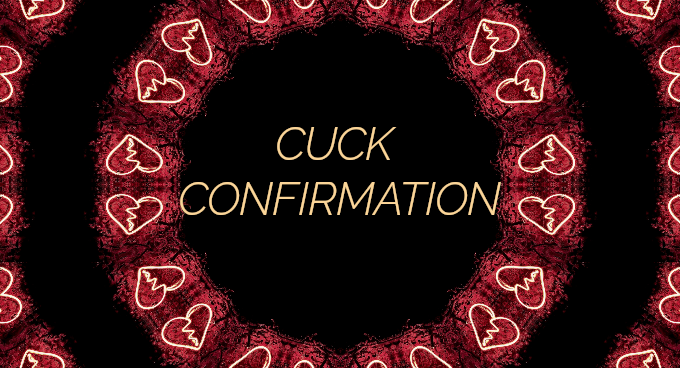 Cuck Confirmation