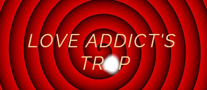 Love Addict's Tr*P