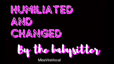 Humiliated And Changed By The Babysitter