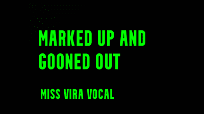 Marked Up And Gooned Out