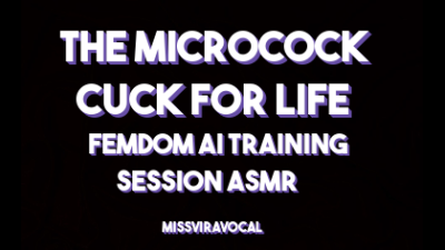 The Microcock Cuck For Life Femdom AI Training Session ASMR