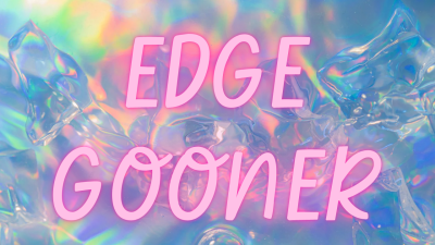 Edge Gooner Sara Desire Xo Femdom Gooning Task Words Of Affirmation