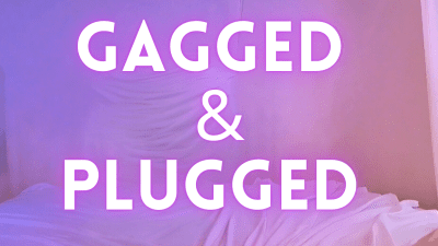 Gagged & Plugged Audio Sara Desire Xo Femdom