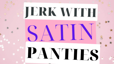 Jerking With Satin Panties Sara Desire Xo JOI Jerk Off Instructions For Stroke Junkies