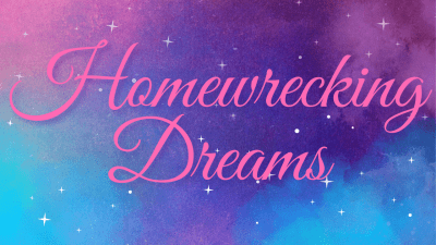 Home Wrecking Dreams