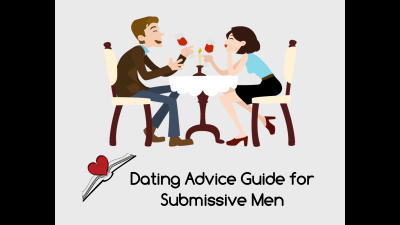 Dating Advice Guide For Submissive Men Fetish | Cuckold Fantasies | Crossdresser | Findom | Femdom | Sissy | Bisexual Fantasies