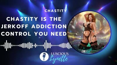 Chastity Is The Jerkoff Addiction Control You Need