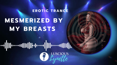 Mesmerized By My Breasts (13 Min Audio)