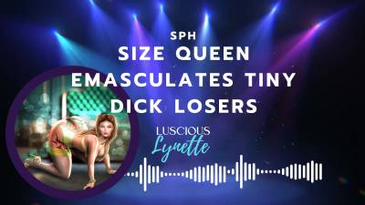 Size Queen Emasculates Tiny Dick Losers