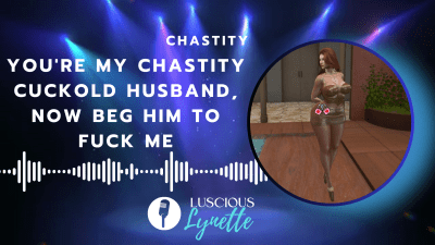 You're My Chastity Cuckold Husband, Now Beg Him To Fuck Me