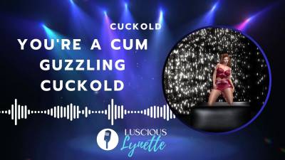 You're A Cum Guzzling Cuckold