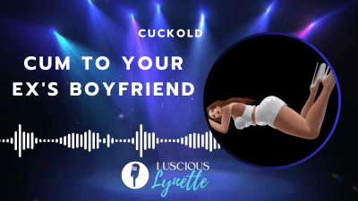 Cum To Your Ex's Boyfriend