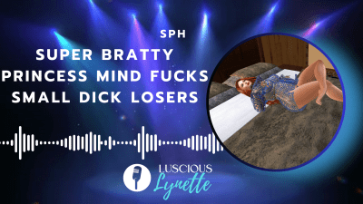 Super Bratty Princess Mind Fucks Small Dick Losers