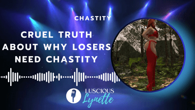 Cruel Truth About Why Losers Need Chastity