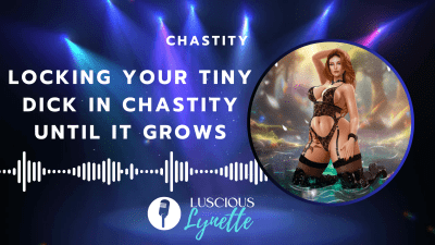 Locking Your Tiny Dick In Chastity Until It Grows