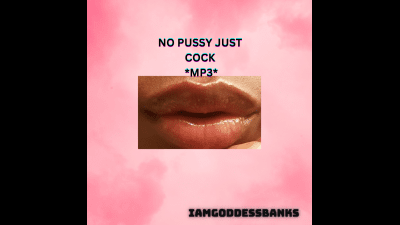 No Pussy Just Cock *Mp3*