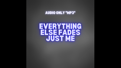 Everything Else Fades Just Me
