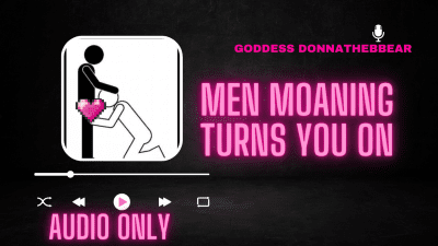 Men Moaning Turns You On