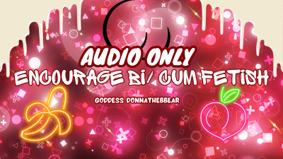 Encourage Bi/ Cum Fetish