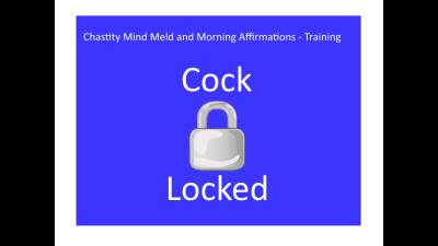 Chastity Mind Meld And Morning Affirmations- Training