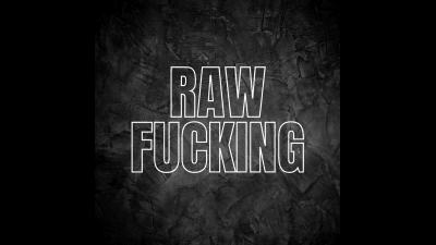 Raw Fucking: Music To A Cuck's Ears