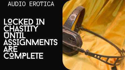 (Positive Femme Domme Audio) Locked Up Until You Complete Assignments