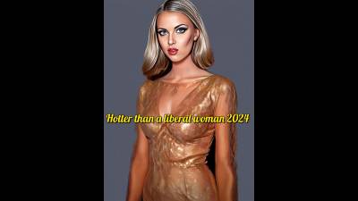 Hotter Than A Liberal Woman 2024