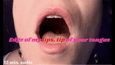 Edge Of My Lips, Tip Of Your Tongue