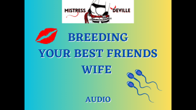Breeding Your Best Friends Wife, Seduced Au