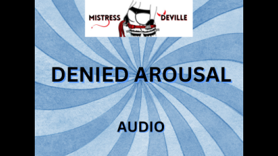 Denial, Keeping You Aroused But On The Edge Audio
