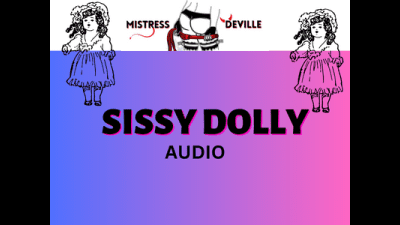 My Sissy Dolly Audio With Mistress Deville