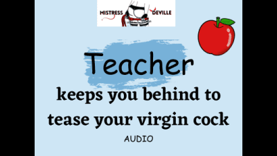 Teacher Keeps You Back After Class To Tease Your Virgin Cock Audio With Mistress Deville