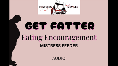 Get Fatter For Me, Eating Encouragement Mind Control