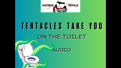 Tentacles Take You And Penetrate You On The Toilet Audio