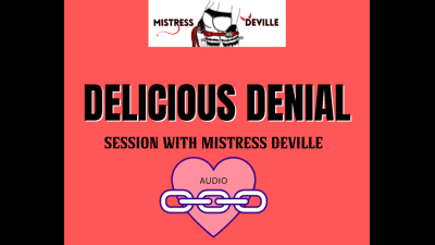 Delicious Denial Session With Mistress Deville Audio Orgasm Control