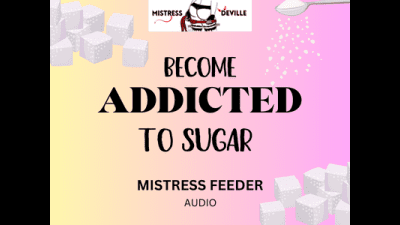 Addicting You To Sugar Feeder Mistress Wants You Fat Audio