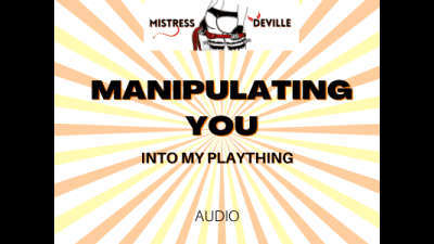Manipulating Your Brain Into My Personal Plaything Audio