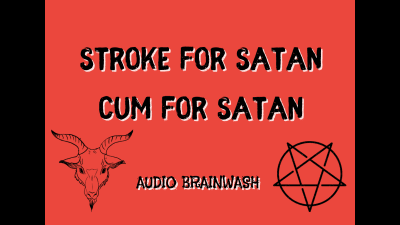 Stroke For Satan, Cum For Satan, Mesmerising Trance Audio