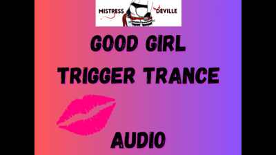 Good Girl Trigger Trance Audio