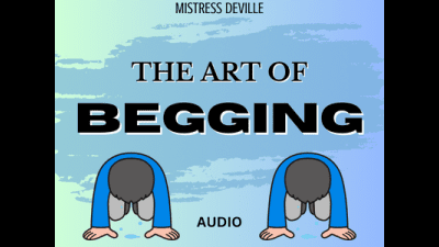 The Art Of Begging With Mistress Deville