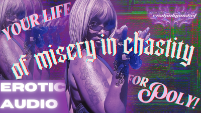 Your Life Of Misery In Chastity For Poly