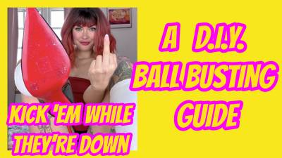 Kick'em While They're Down: A Diy Ball Busting Guide By Mistress Dolores