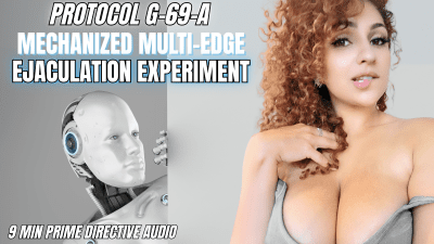 Protocol G-69-A Mechanized Multi-Edge Ejaculation Experiment