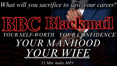 Blackmailed By BBC: Career Saved, Wife Stretched ~ 17 Min Audio