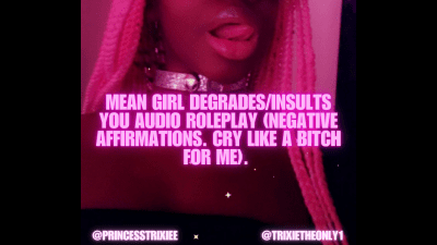 Mean Girl Degrades/Insults You Audio Roleplay (Negative Affirmations. Cry Like A Bitch For Me)
