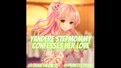 Yandere Stepmommy Confesses Her Love